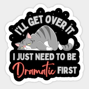 I Just Need To Be Dramatic Lazy Cat Sticker